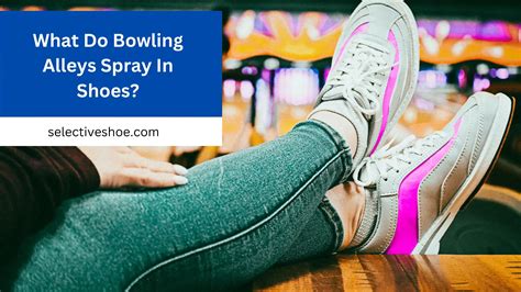 What Do Bowling Alleys Spray in Shoes: A Dive into the Scent of Strikes and Spares